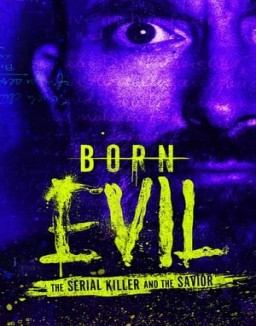 Born Evil: The Serial Killer and the Savior stream